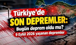 Türkiye’de son depremler: Bugün deprem oldu mu? 9 Eylül 2026 yaşanan depremler