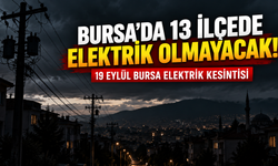 Bursa’da 13 ilçede elektrik olmayacak! | 19 Eylül Bursa elektrik kesintisi