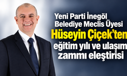 Yeni Parti İnegöl Belediye Meclis Üyesi Hüseyin Çiçek’ten eğitim yılı ve ulaşım zammı eleştirisi