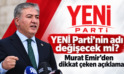 YENİ Parti’nin adı değişecek mi? Murat Emir’den dikkat çeken açıklama
