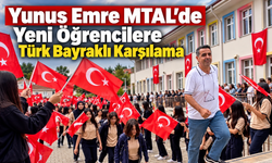 Yunus Emre MTAL'de Yeni Öğrencilere Türk Bayraklı Karşılama
