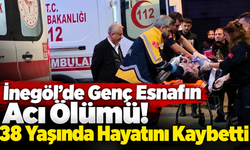 İnegöl'de Genç Esnafın Acı Ölümü! 38 Yaşında Hayatını Kaybetti