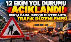 12 Ekim yol durumu açıklandı! Bursa dahil birçok güzergahta trafik düzenlemesi