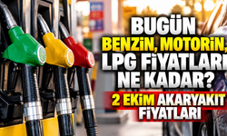Bugün benzin, motorin, LPG fiyatları ne kadar? 2 Ekim Akaryakıt fiyatları
