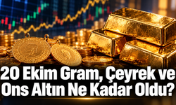 Altın Fiyatlarında Son Durum! 20 Ekim Gram, Çeyrek ve Ons Altın Ne Kadar Oldu?