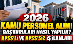 2026 kamu personel alımı başvuruları nasıl yapılır? KPSS'li ve KPSS'siz iş ilanları