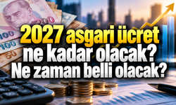 2027 asgari ücret ne kadar olacak?Ne zaman belli olacak ?