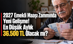 2027 Emekli Maaşı Zammında Yeni Gelişme! En Düşük Aylık 36.500 TL Olacak mı?