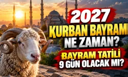 2027 Kurban Bayramı ne zaman? Bayram tatili 9 gün olacak mı?