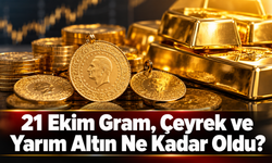 21 Ekim Gram, Çeyrek ve Yarım Altın Ne Kadar Oldu?