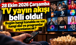28 Ekim 2026 Çarşamba TV yayın akışı belli oldu! Bugün hangi kanalda ne var, hangi dizi ve programlar yayınlanacak?
