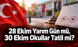 28 Ekim Yarım Gün mü, 30 Ekim Okullar Tatil mi?