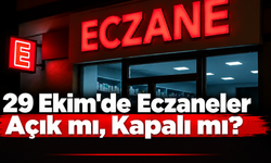 29 Ekim'de Eczaneler Açık mı, Kapalı mı? 28 Ekim'de Eczaneler Yarım Gün mü Çalışacak?