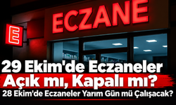 29 Ekim'de Eczaneler Açık mı, Kapalı mı? 28 Ekim'de Eczaneler Yarım Gün mü Çalışacak?