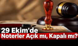 29 Ekim'de Noterler Açık mı, Kapalı mı? 28 Ekim'de Noterler Yarım Gün mü Çalışacak?