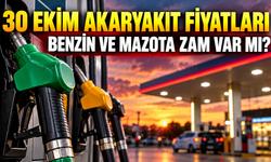 30 EKİM AKARYAKIT FİYATLARI: Benzin ve Mazota Zam Var mı? | 30 Ekim Akaryakıt fiyatlarında son durum