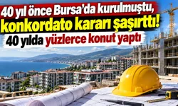 40 yıl önce Bursa'da kurulmuştu, konkordato kararı şaşırttı! 40 yılda yüzlerce konut yaptı