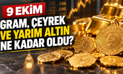 9 Ekim Gram, Çeyrek ve Yarım Altın Ne Kadar Oldu?