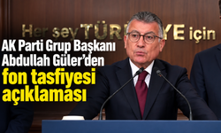 AK Parti Grup Başkanı Abdullah Güler’den fon tasfiyesi açıklaması