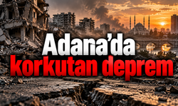 Adana'da korkutan deprem