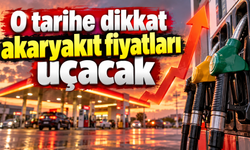 O tarihe dikkat akaryakıt fiyatları uçacak