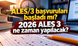 ALES/3 başvuruları başladı mı? 2026 ALES 3 ne zaman yapılacak?