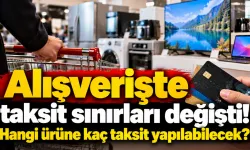 Alışverişte taksit sınırları değişti! Hangi ürüne kaç taksit yapılabilecek?