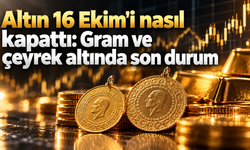 Altın 16 Ekim'i nasıl kapattı: Gram ve çeyrek altında son durum