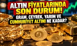 Altın fiyatlarında son durum! Gram, çeyrek, yarım ve Cumhuriyet altını ne kadar?