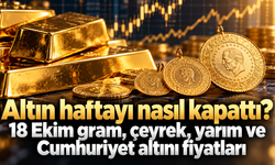 Altın haftayı nasıl kapattı? 18 Ekim gram, çeyrek, yarım ve Cumhuriyet altını fiyatları