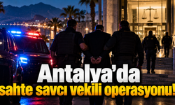 Antalya'da sahte savcı vekili operasyonu!