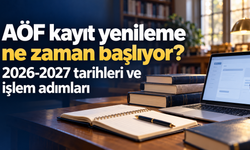 AÖF kayıt yenileme ne zaman başlıyor? 2026-2027 tarihleri ve işlem adımları