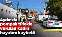 Aydın'da pompalı tüfekle vurulan kadın hayatını kaybetti