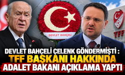 Devlet Bahçeli çelenk göndermişti : TFF başkanı hakkında Adalet Bakanı açıklama yaptı