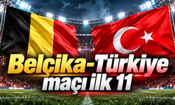Belçika -Türkiye maçı ilk 11