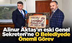 Alinur Aktaş’ın eski Genel Sekreteri’ne O Belediyede Önemli Görev