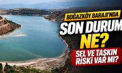 Boğazköy Barajı’nda son durum ne? Sel ve taşkın riski var mı?