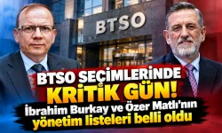 BTSO seçimlerinde kritik gün! İbrahim Burkay ve Özer Matlı'nın yönetim listeleri belli oldu