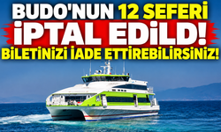 BUDO'NUN 12 SEFERİ İPTAL EDİLDİ! BİLETİNİZİ İADE ETTİREBİLİRSİNİZ!