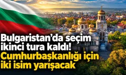 Bulgaristan'da seçim ikinci tura kaldı! Cumhurbaşkanlığı için iki isim yarışacak