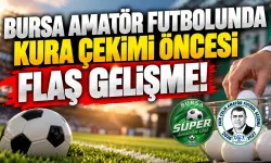 Bursa amatör futbolunda kura çekimi öncesi flaş gelişme!
