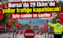 Bursa'da 29 Ekim'de yollar trafiğe kapatılacak! İşte cadde ve saatler
