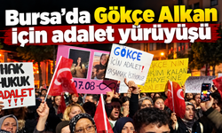 Bursa'da Gökçe Alkan için adalet yürüyüşü