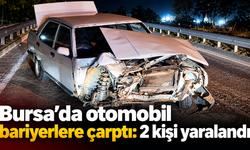 Bursa’da otomobil bariyerlere çarptı : 2 kişi yaralandı