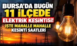 Bursa'da bugün 11 ilçede elektrik kesintisi! İşte mahalle mahalle kesinti saatleri