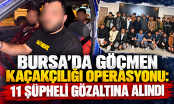 Bursa’da göçmen kaçakçılığı operasyonu: 11 şüpheli gözaltına alındı