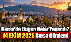 Bursa’da Bugün Neler Yaşandı? 14 EKİM 2026 Bursa Gündemi