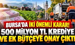 Bursa'da iki önemli karar! 500 milyon TL krediye ve ek bütçeye onay çıktı
