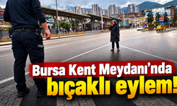 Bursa Kent Meydanı'nda bıçaklı eylem!