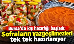 Bursa’da kış hazırlığı başladı: Sofraların vazgeçilmezleri tek tek hazırlanıyor